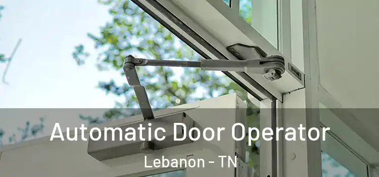 Automatic Door Operator Lebanon - TN