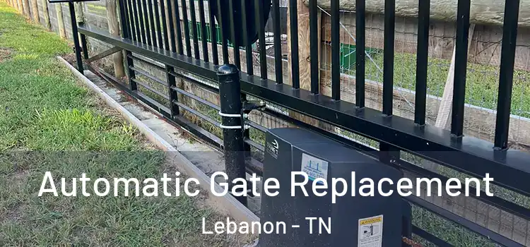 Automatic Gate Replacement Lebanon - TN