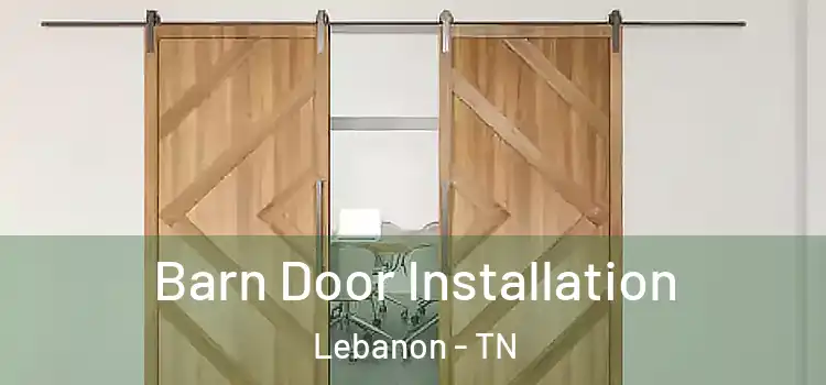  Barn Door Installation Lebanon - TN