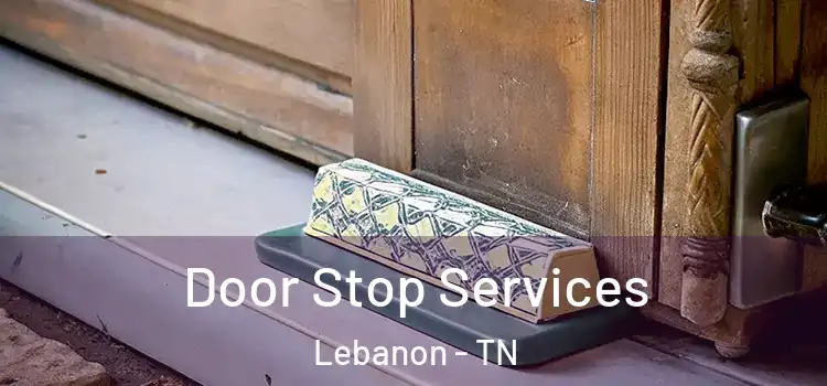  Door Stop Services Lebanon - TN