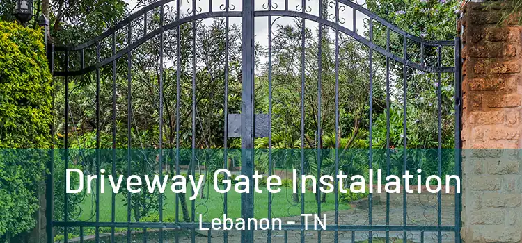  Driveway Gate Installation Lebanon - TN