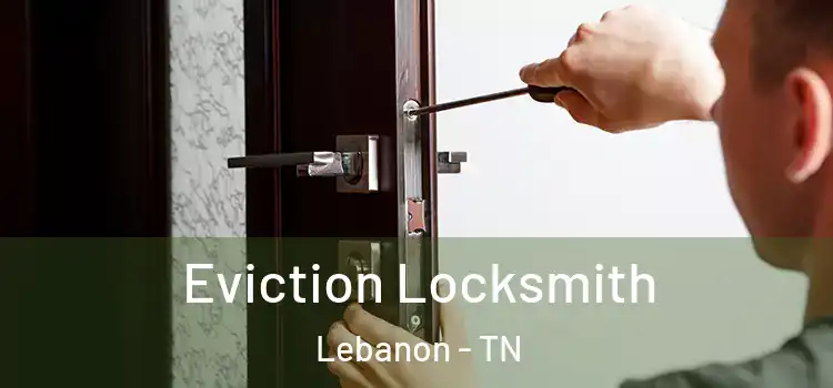  Eviction Locksmith Lebanon - TN