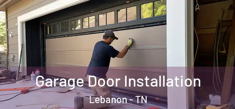  Garage Door Installation Lebanon - TN