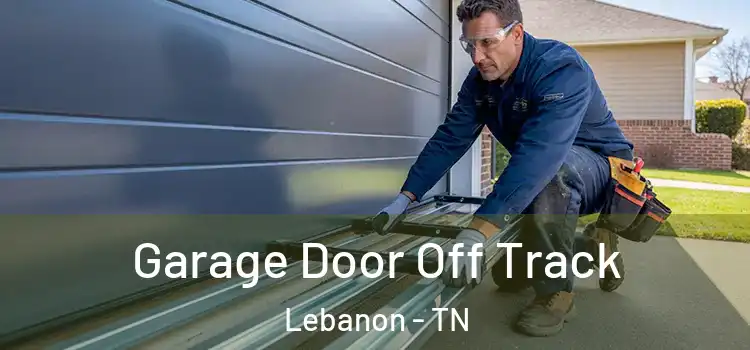  Garage Door Off Track Lebanon - TN
