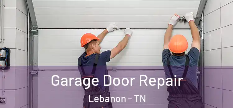  Garage Door Repair Lebanon - TN