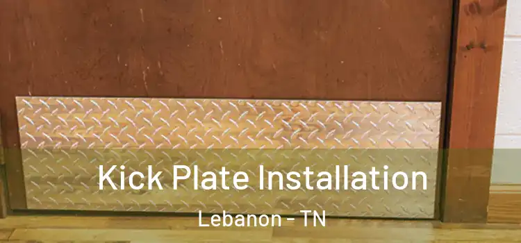  Kick Plate Installation Lebanon - TN