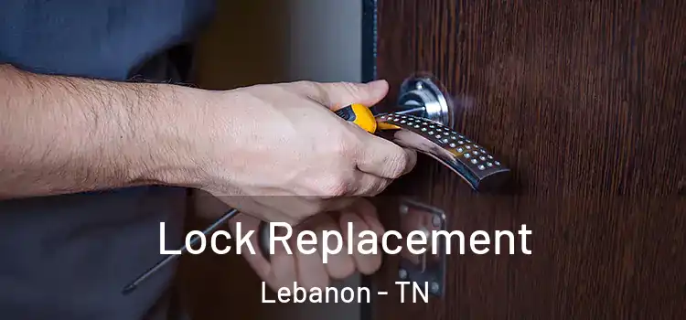 Lock Replacement Lebanon - TN