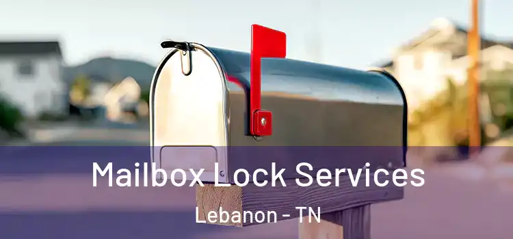  Mailbox Lock Services Lebanon - TN