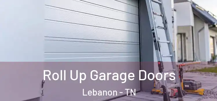  Roll Up Garage Doors Lebanon - TN