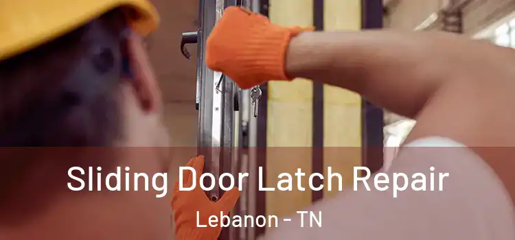 Sliding Door Latch Repair Lebanon - TN