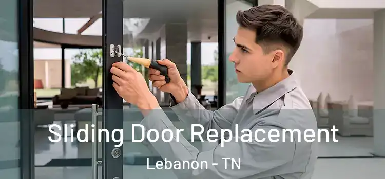  Sliding Door Replacement Lebanon - TN