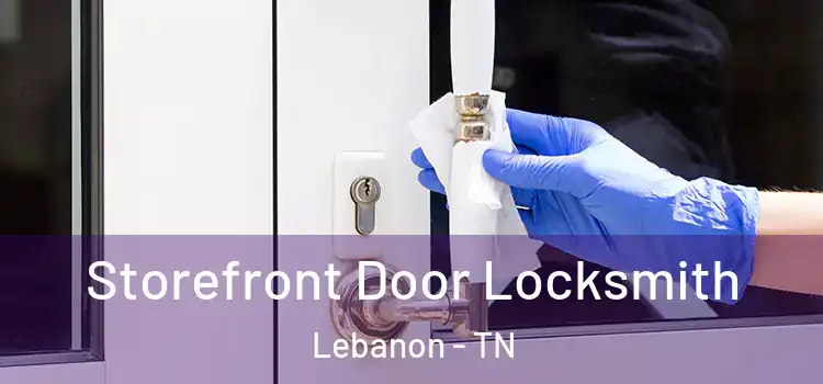  Storefront Door Locksmith Lebanon - TN